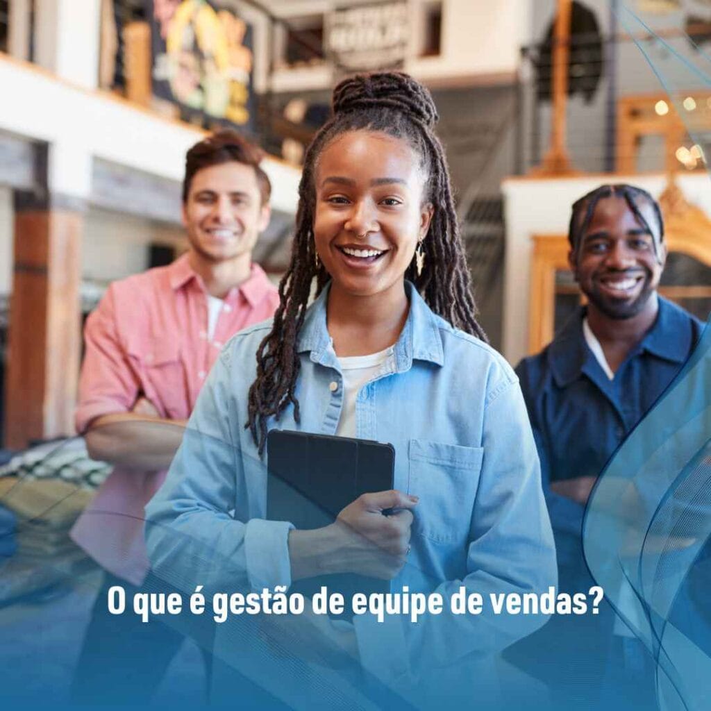 O que é gestão de equipe de vendas?