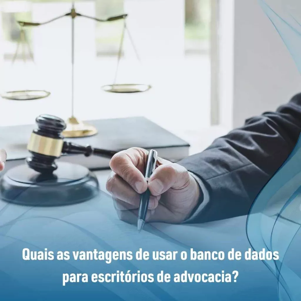 Quais as vantagens de usar o banco de dados para escritórios de advocacia