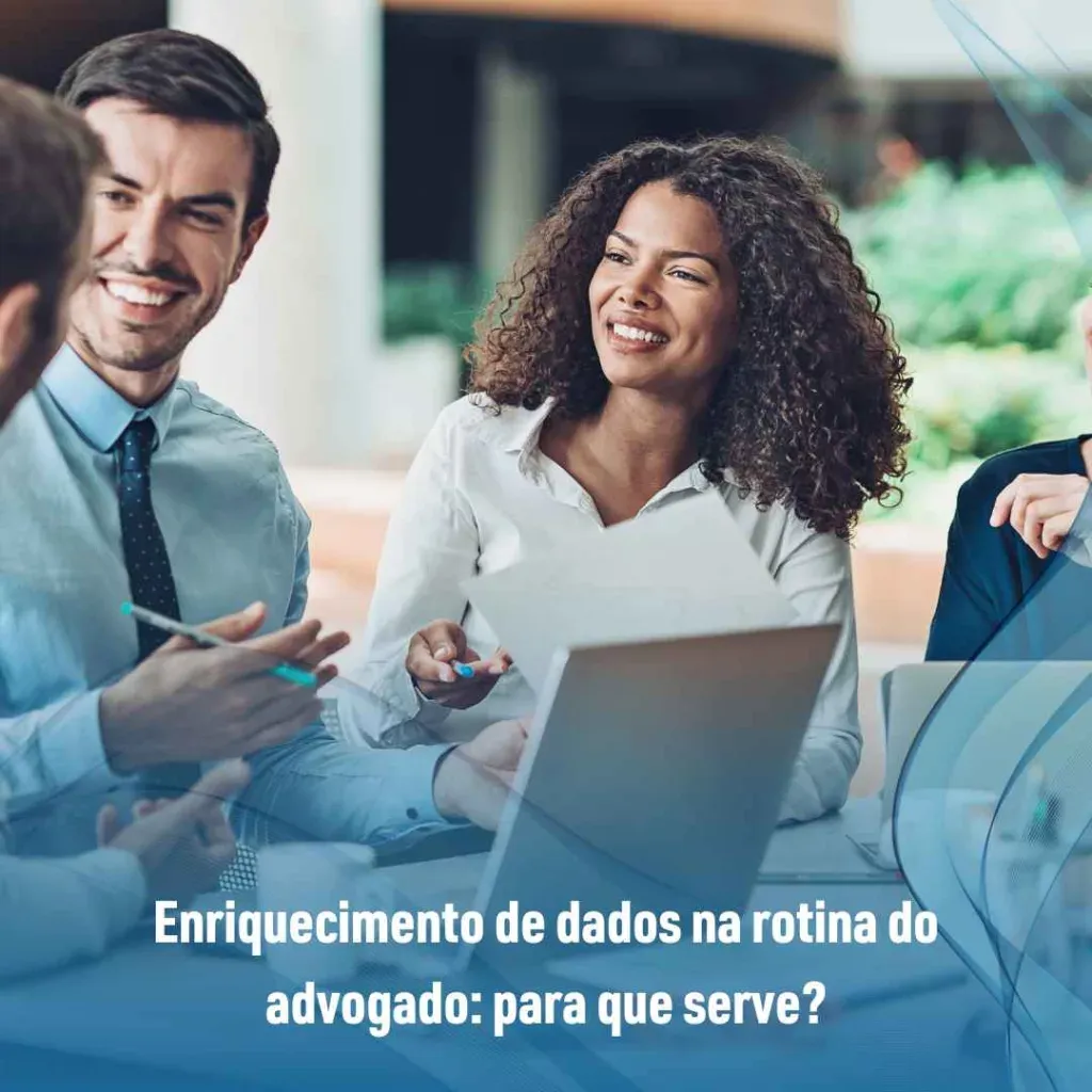 Enriquecimento de dados na rotina do advogado: para que serve?