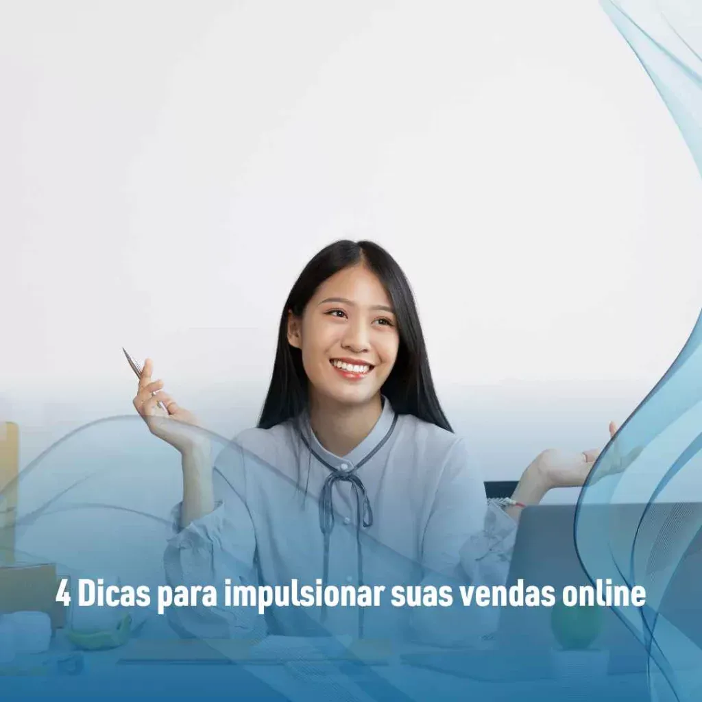 4 Dicas para impulsionar suas vendas online