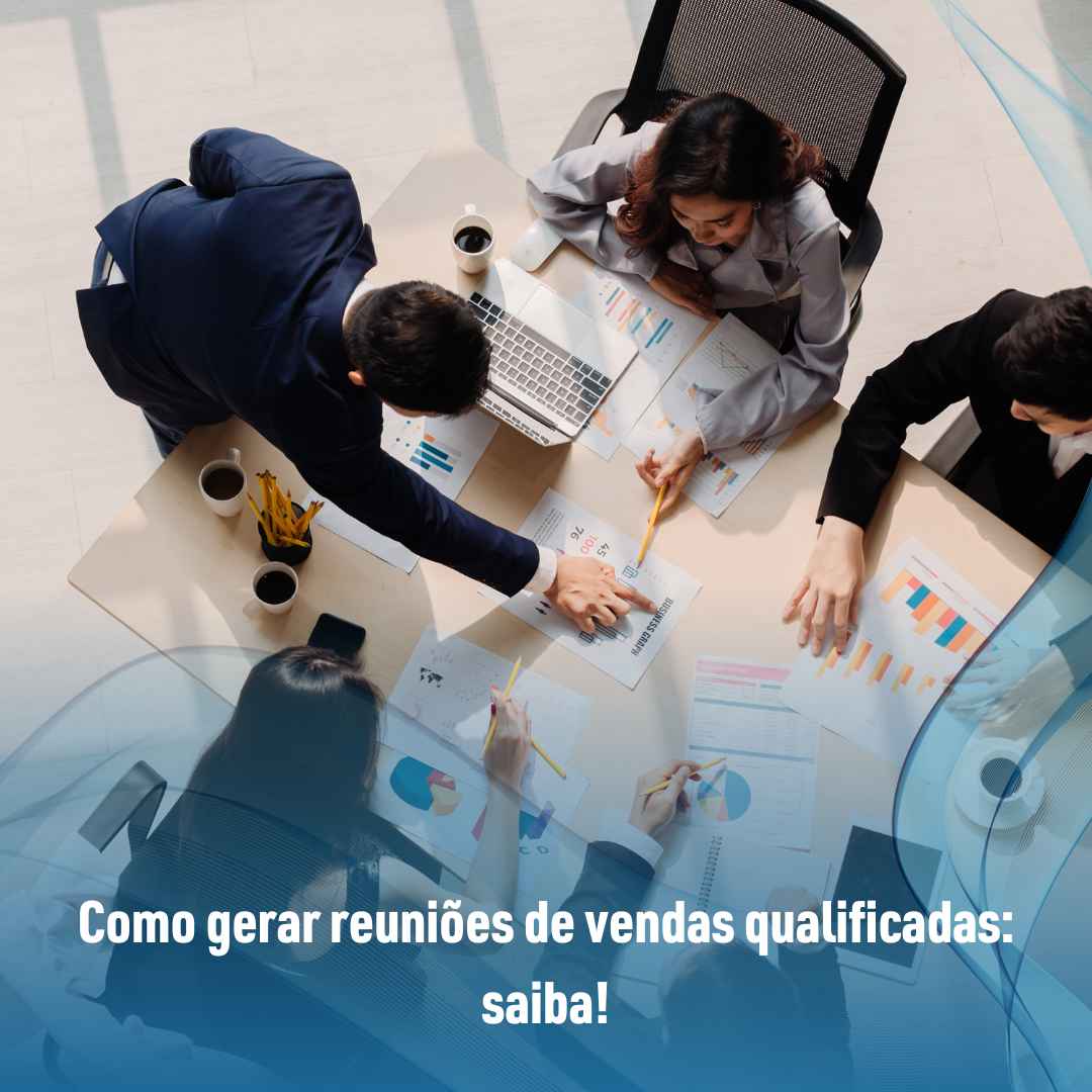 Como gerar reuniões de vendas qualificadas: saiba!