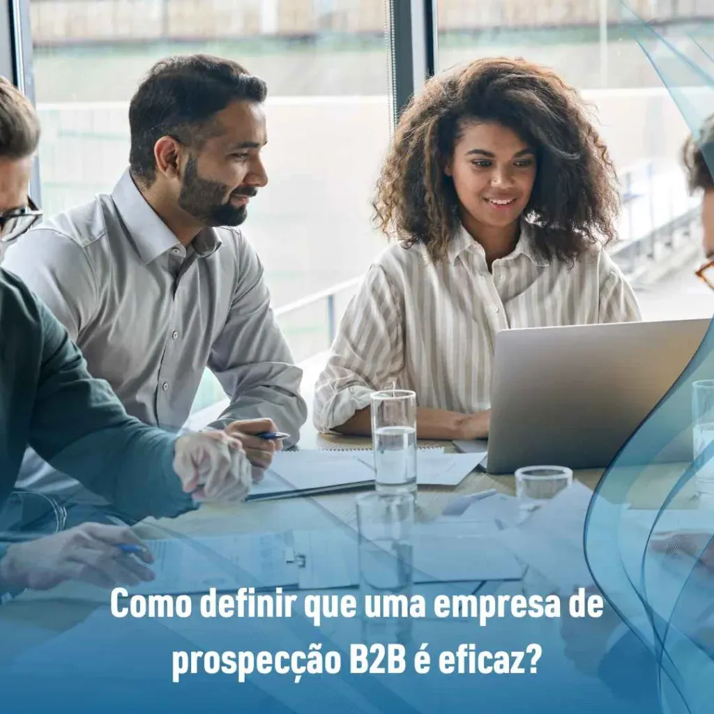 Como definir que uma empresa de prospecção B2B é eficaz?