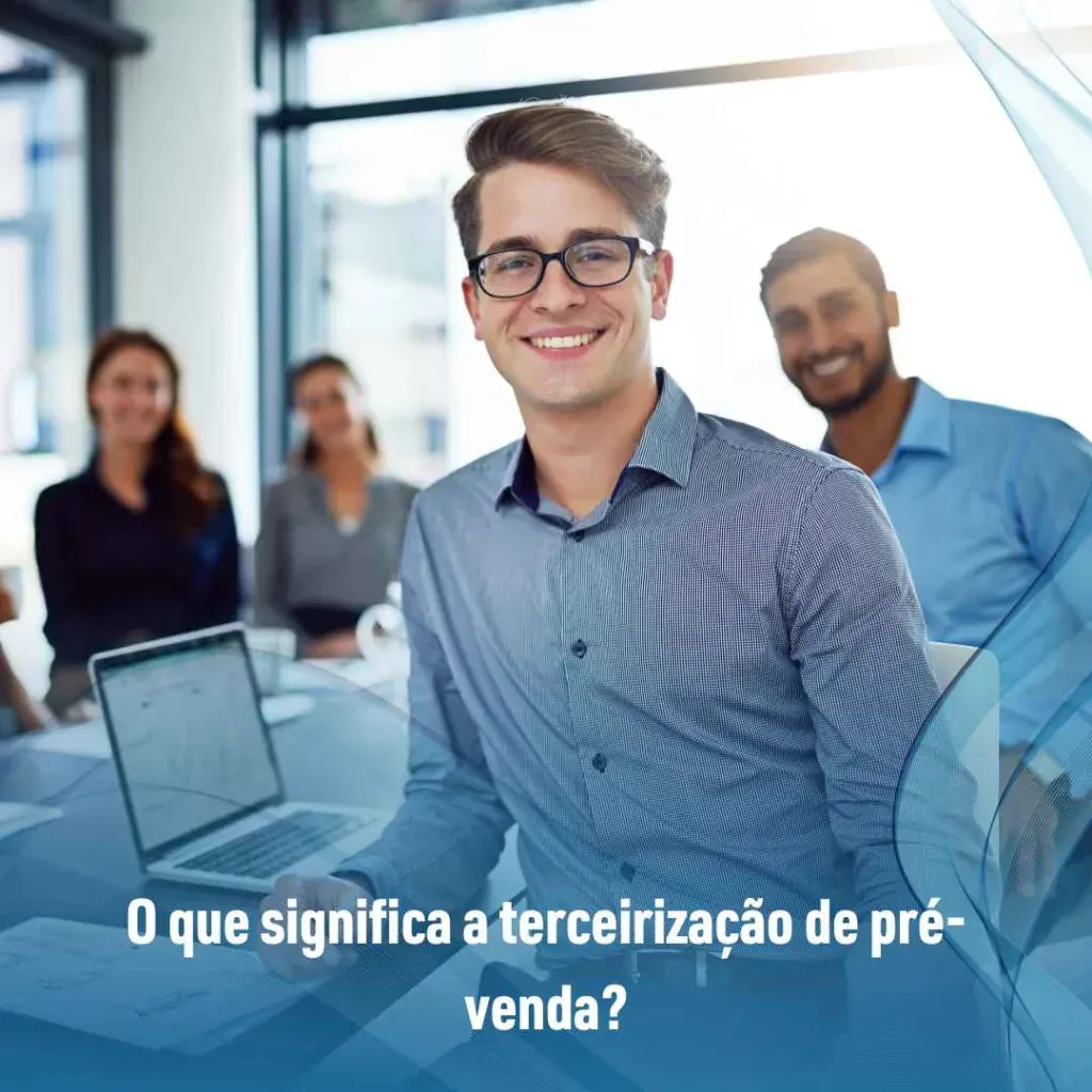O que significa a terceirização de pré-venda?