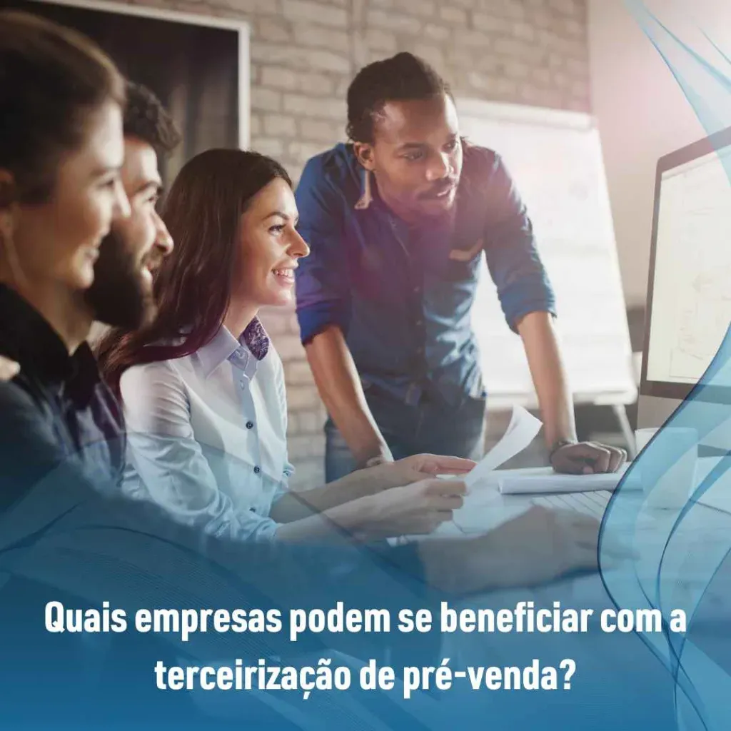 Quais empresas podem se beneficiar com a terceirização de pré-venda?