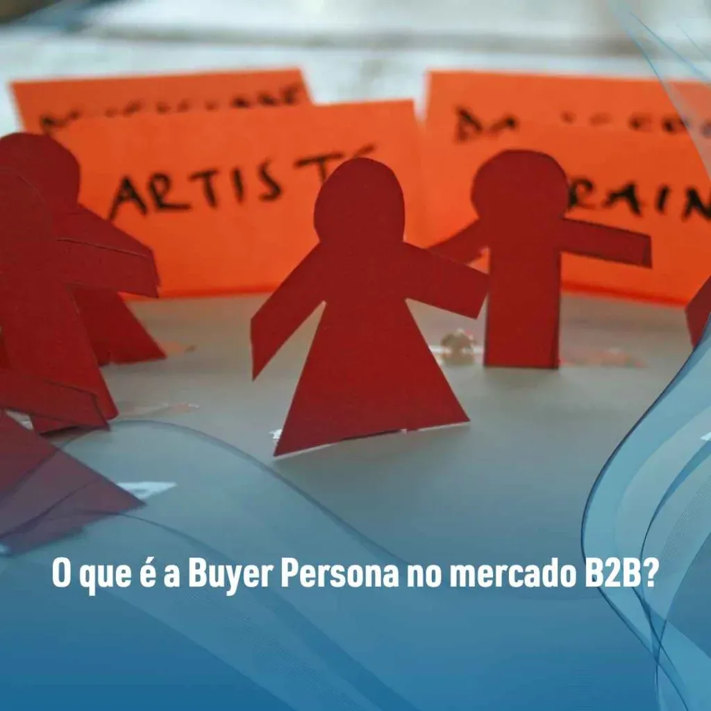 O que é a Buyer Persona no mercado B2B?