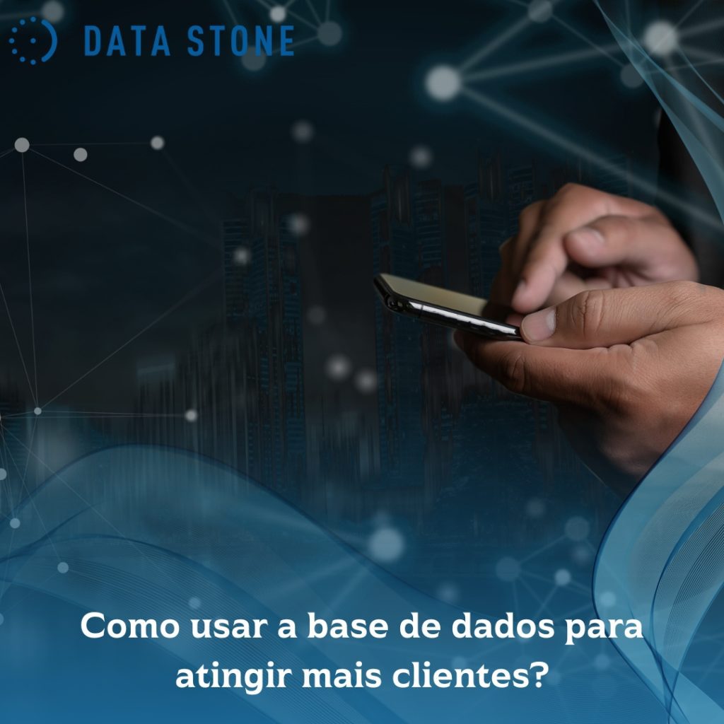 Como uma boa base de dados pode fazer a diferença? 3 Como usar a base de dados para atingir mais clientes