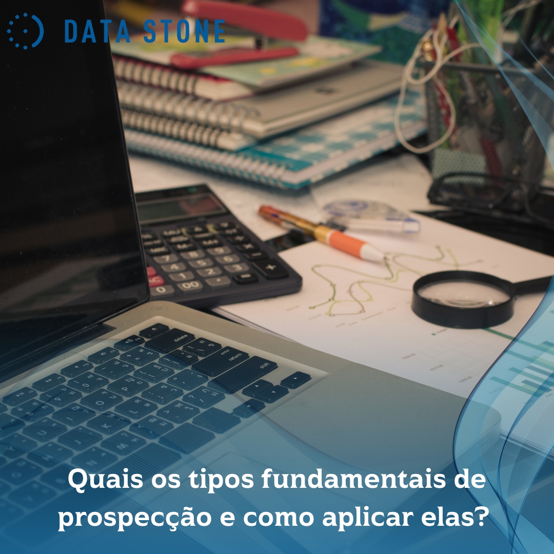 Quais os tipos fundamentais de prospecção e como aplicar elas