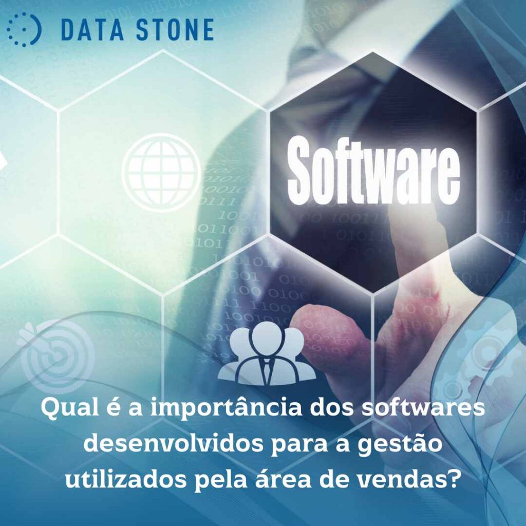 Qual é a importância dos softwares desenvolvidos para a gestão utilizados pela área de vendas
