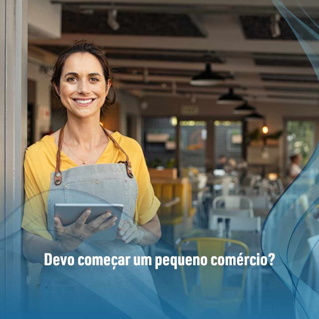 Pequeno comércio: como começar e como aprimorar? 2 Devo começar um pequeno comércio