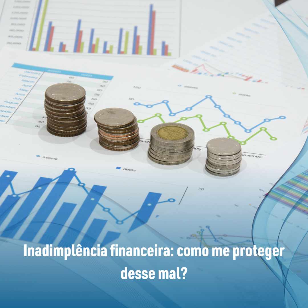 Inadimplência financeira como me proteger desse mal