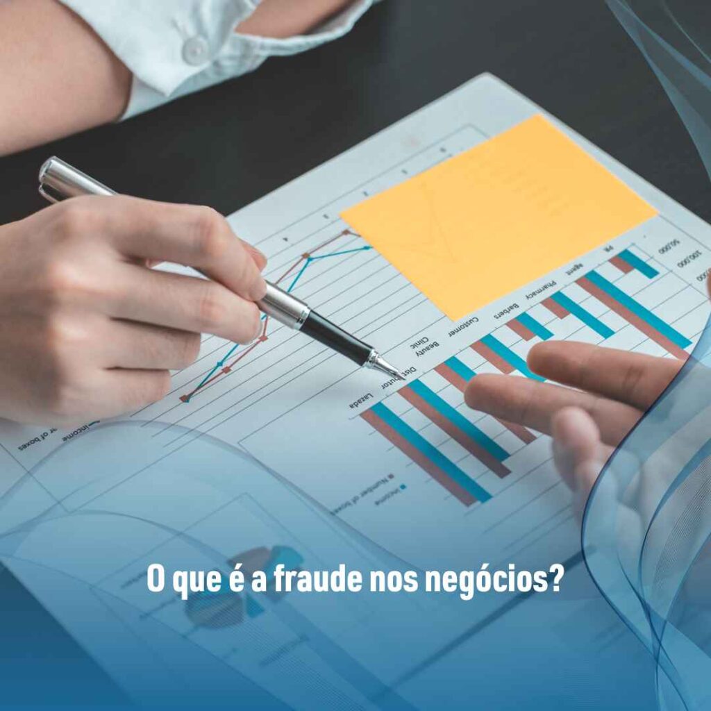 Fraude nos negócios: veja os 4 tipos mais comuns! 2 O que é a fraude nos negócios
