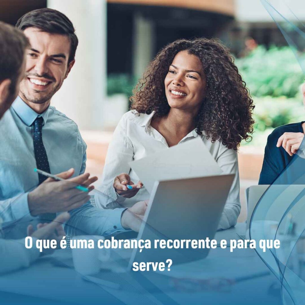 O que é uma cobrança recorrente e para que serve