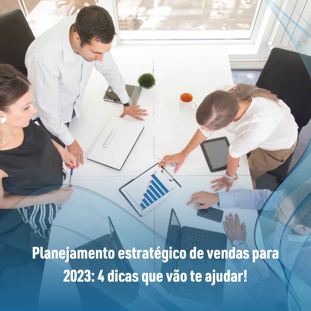 Planejamento estratégico de vendas para 2023 4 dicas que vão te ajudar!