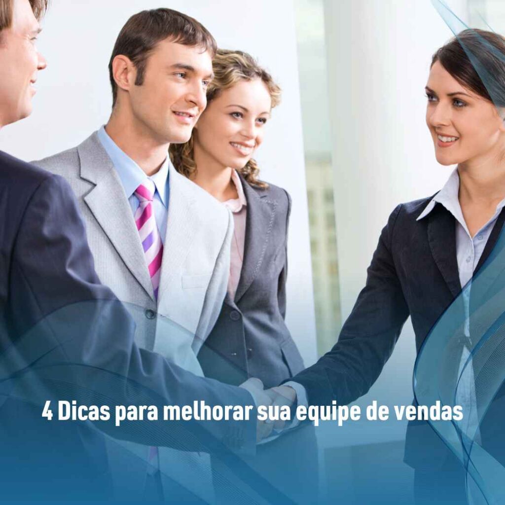 4 Dicas para melhorar sua equipe de vendas