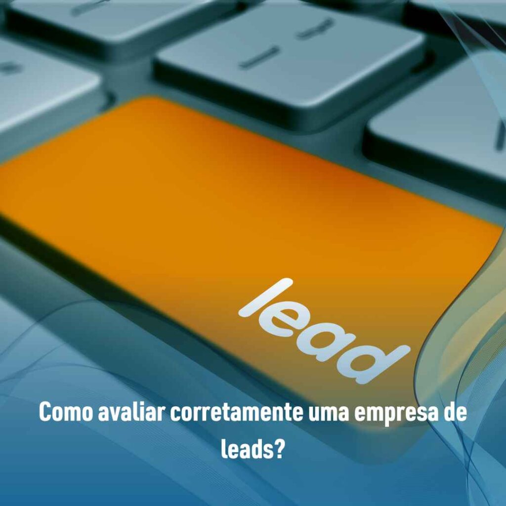 Empresa de leads: 5 maneiras de identificar a melhor para seu negócio! 3 Como avaliar corretamente uma empresa de leads?