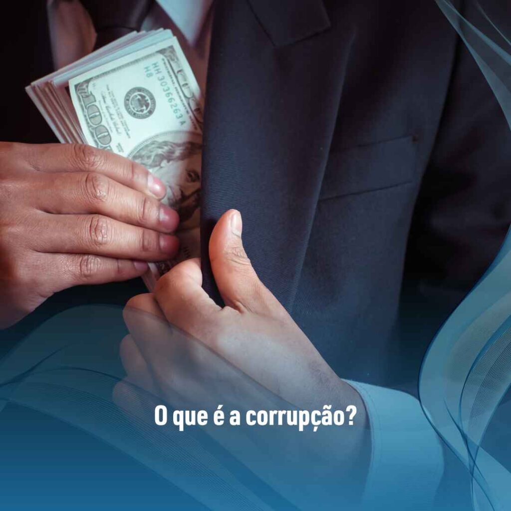Tipos de corrupção: saiba mais sobre eles e quais são! 2 O que é a corrupção?