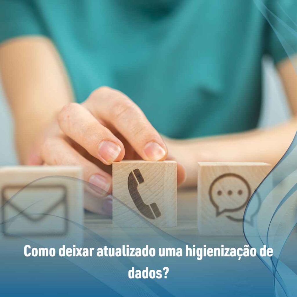 Higienização de dados: como manter organizada e atualizada? 3 Como deixar atualizado uma higienização de dados?