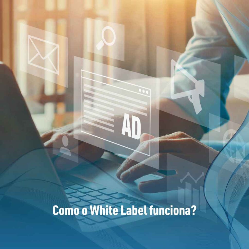 White Label: saiba o que é e para que serve! 4 Como o White Label funciona?