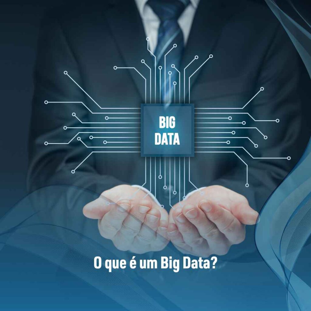 Big Data: o que é e como funciona? 2 O que é um Big Data?