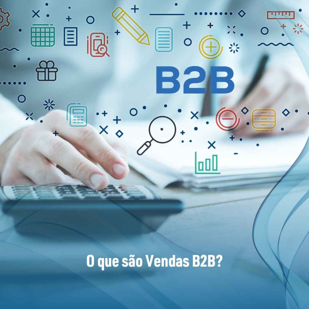 O que são Vendas B2B?