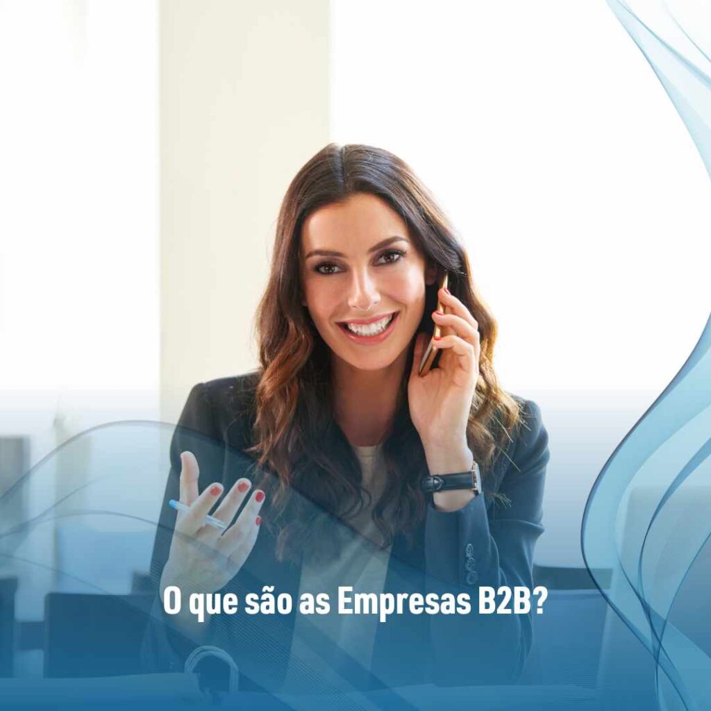 Empresas B2B e a lista de prospecção: 5 dicas para usar com sucesso 2 O que são as Empresas B2B