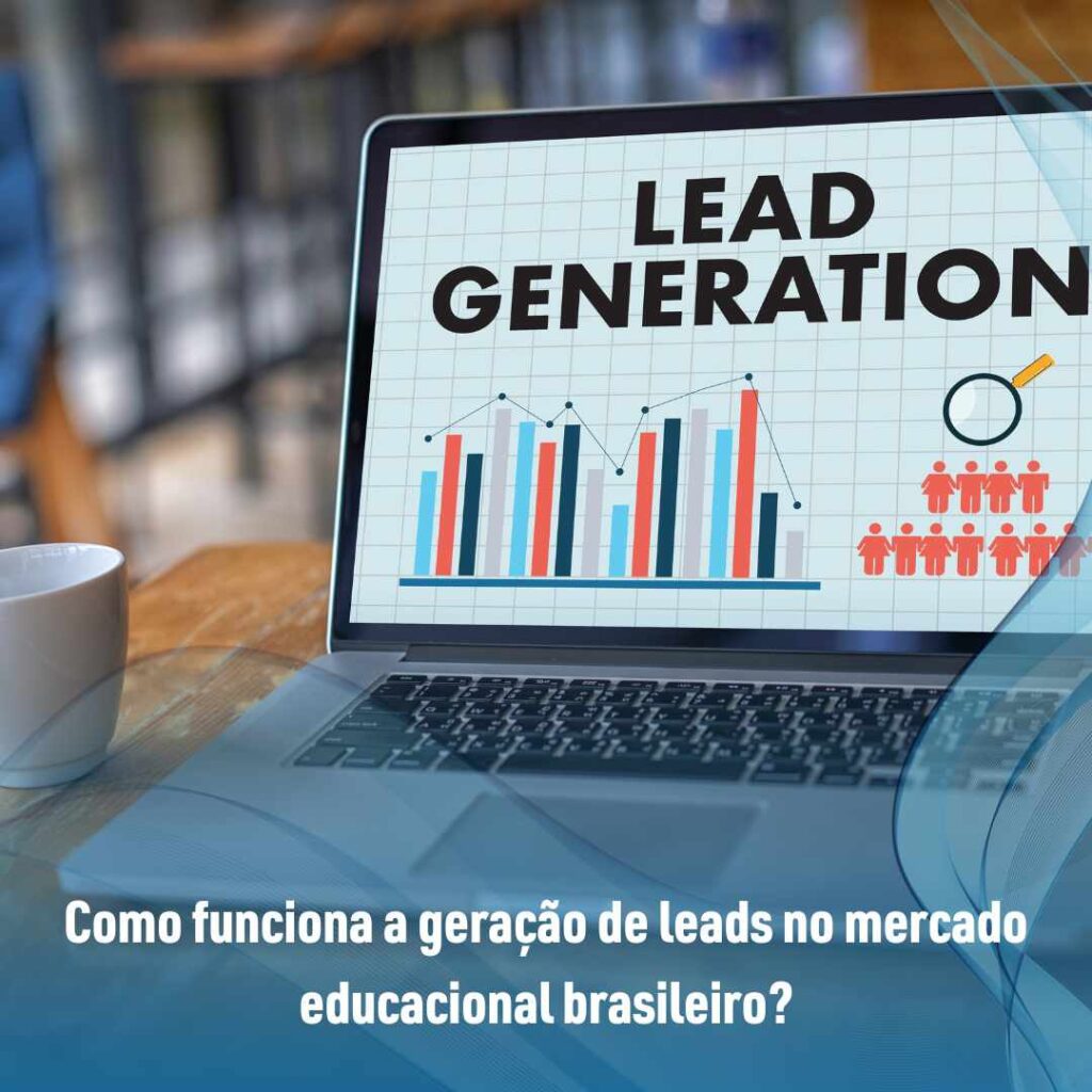 Geração de leads no mercado educacional brasileiro: como funciona? 2 Como funciona a geração de leads no mercado educacional brasileiro