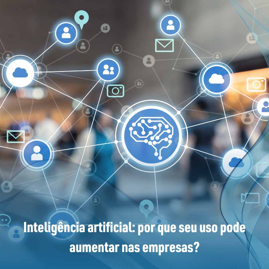 Inteligência artificial por que seu uso pode aumentar nas empresas