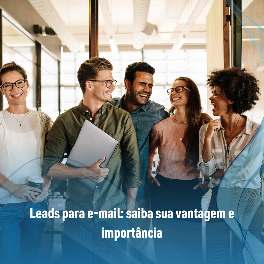 Leads para e-mail saiba sua vantagem e importânci‌a