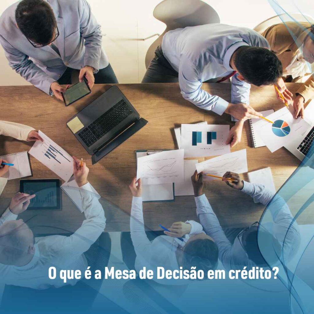 O que é a Mesa de Decisão em crédito?