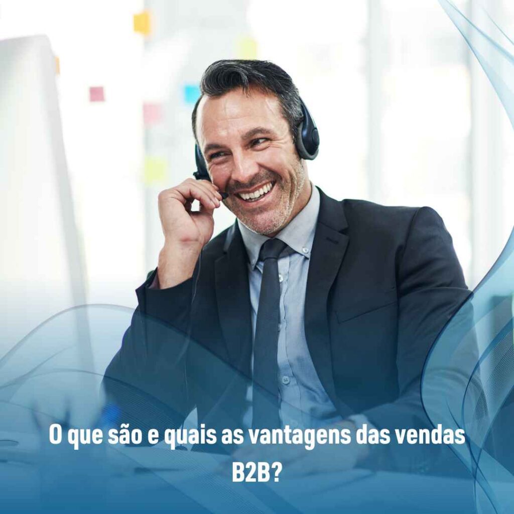 O que são e quais as vantagens das vendas B2B?