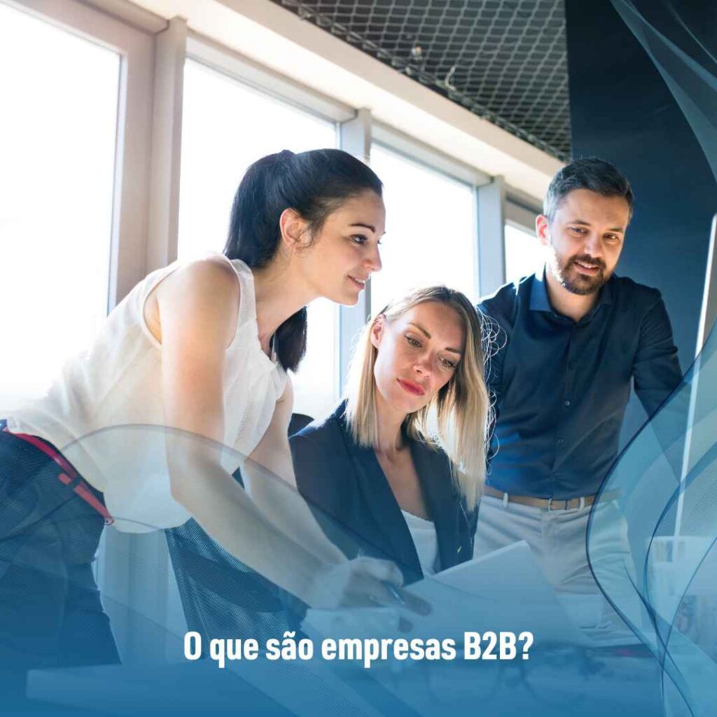 Empresa B2B: veja 12 dicas de como fazer a gestão comercial 2 O que são empresas B2B?