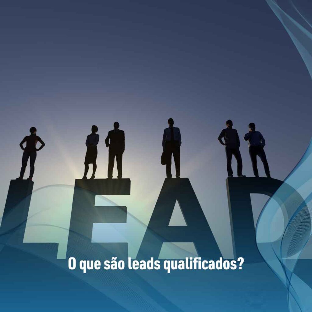 Leads qualificados: veja dicas de como manter um fluxo qualificado 2 O que são leads qualificados?