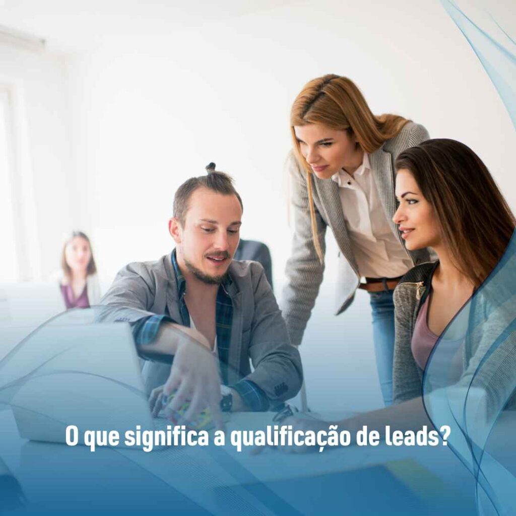 O que significa a qualificação de leads?