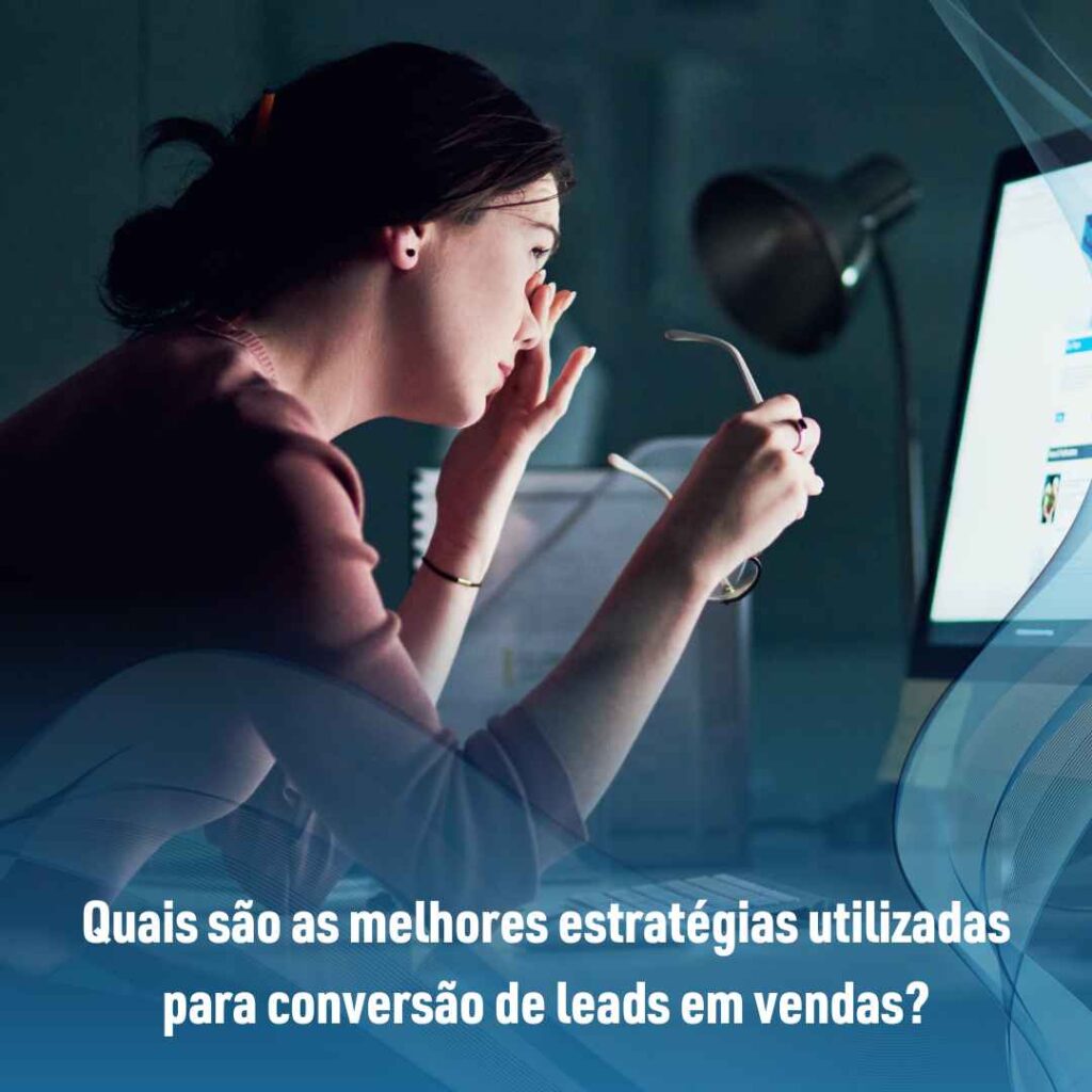 Quais são as melhores estratégias utilizadas para conversão de leads em vendas?