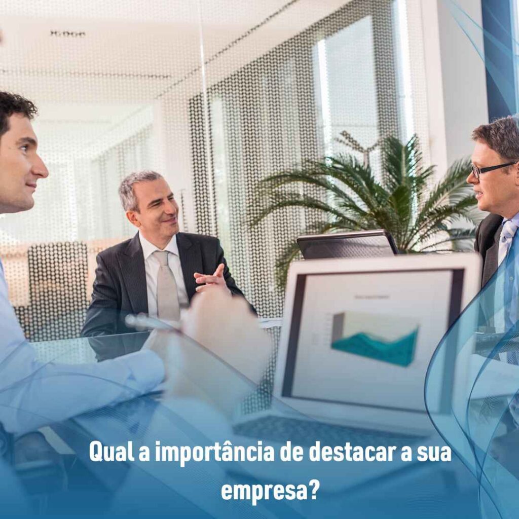 Qual a importância de destacar a sua empresa?