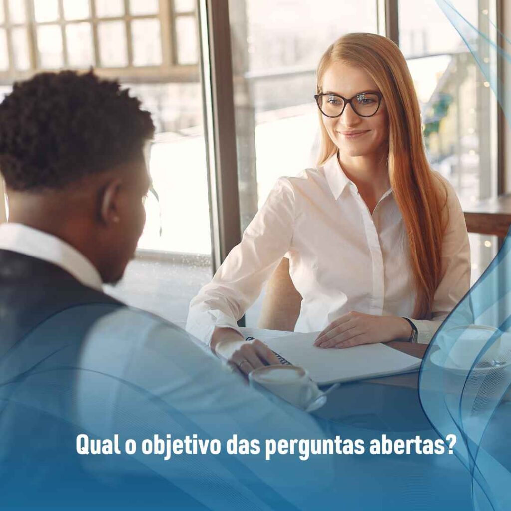 Qual o objetivo das perguntas abertas?