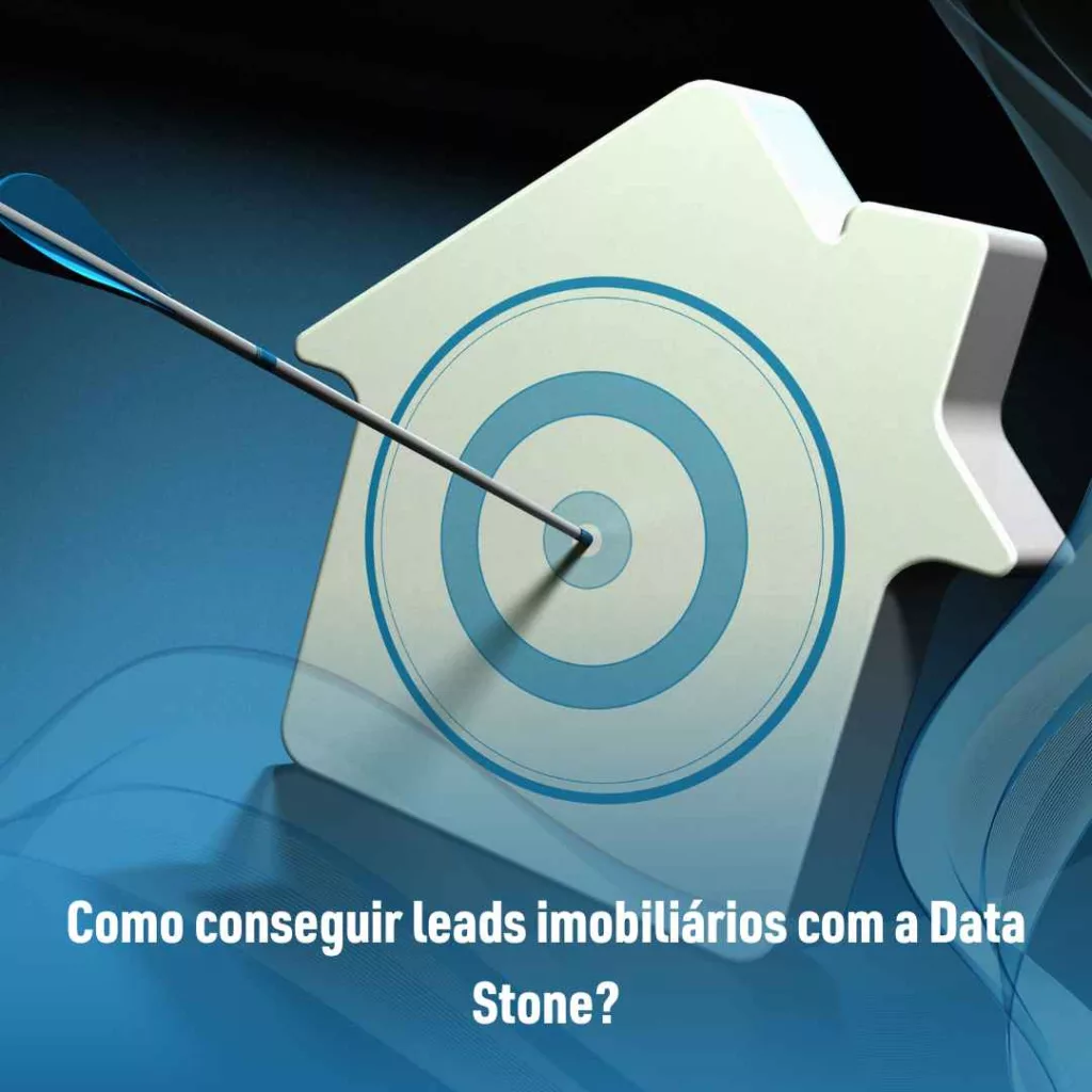 Como conseguir leads imobiliários com a Data Stone?