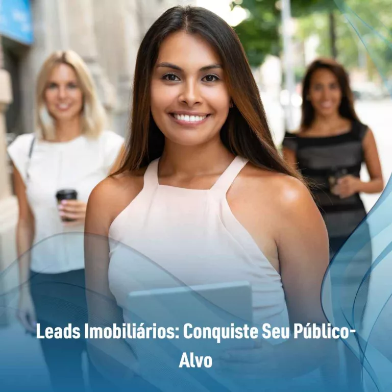 Leads Imobiliários: Conquiste Seu Público-Alvo