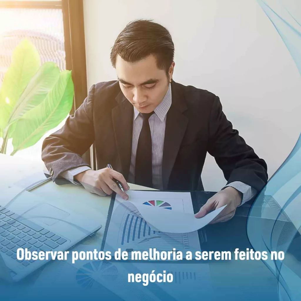 Observar pontos de melhoria a serem feitos no negócio