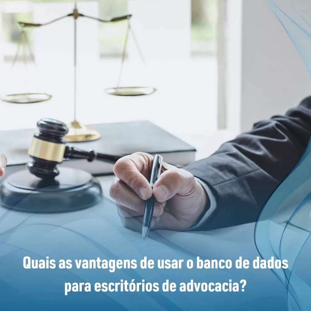 Quais as vantagens de usar o banco de dados para escritórios de advocacia