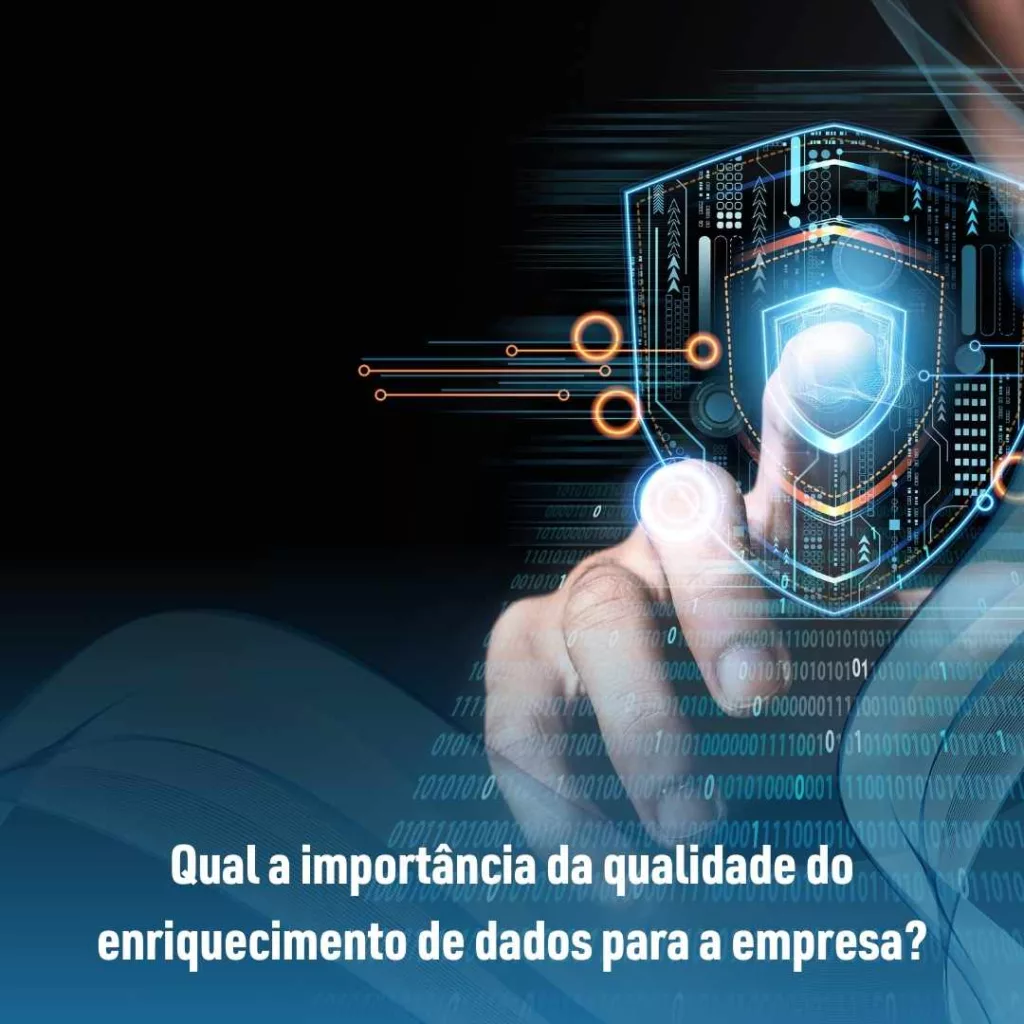 Qual a importância da qualidade do enriquecimento de dados para a empresa