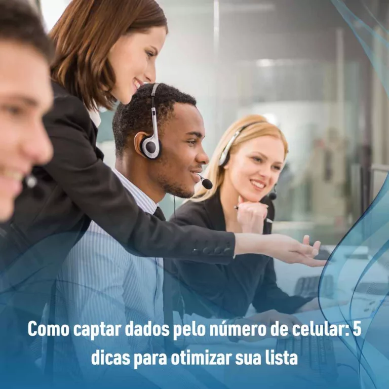 Como captar dados pelo número de celular: 5 dicas para otimizar sua lista