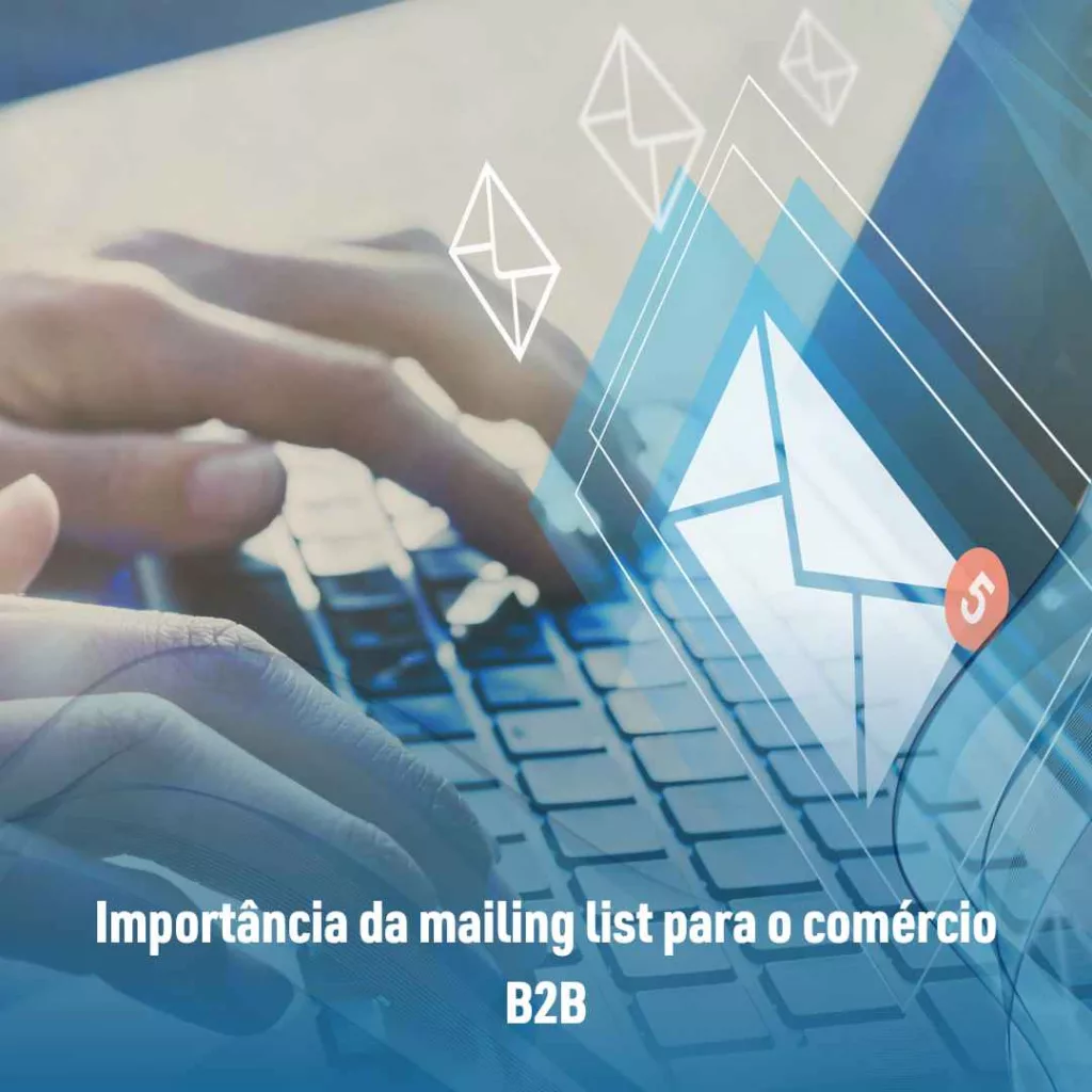 Importância da mailing list para o comércio B2B