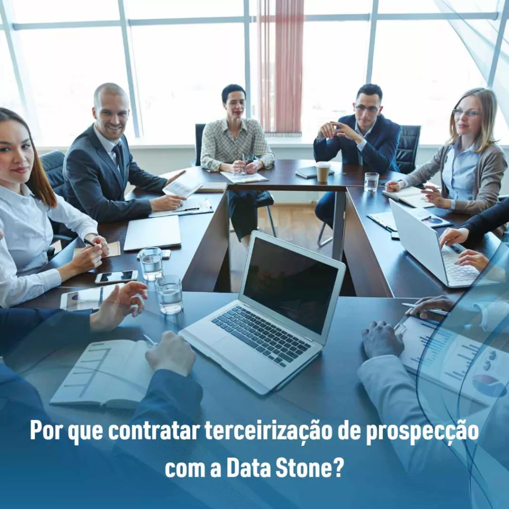 Por que contratar terceirização de prospecção com a Data Stone?