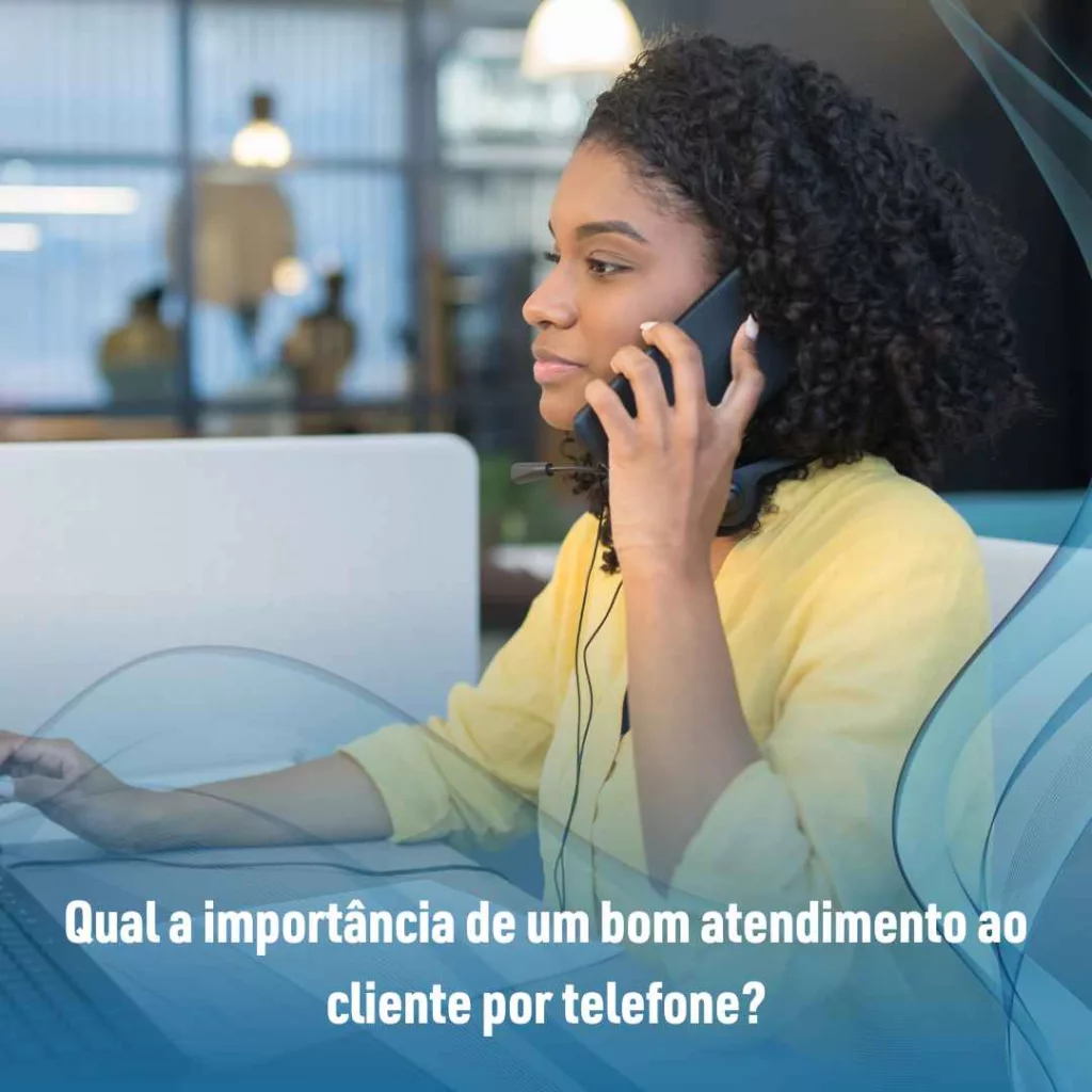 Qual a importância de um bom atendimento ao cliente por telefone?