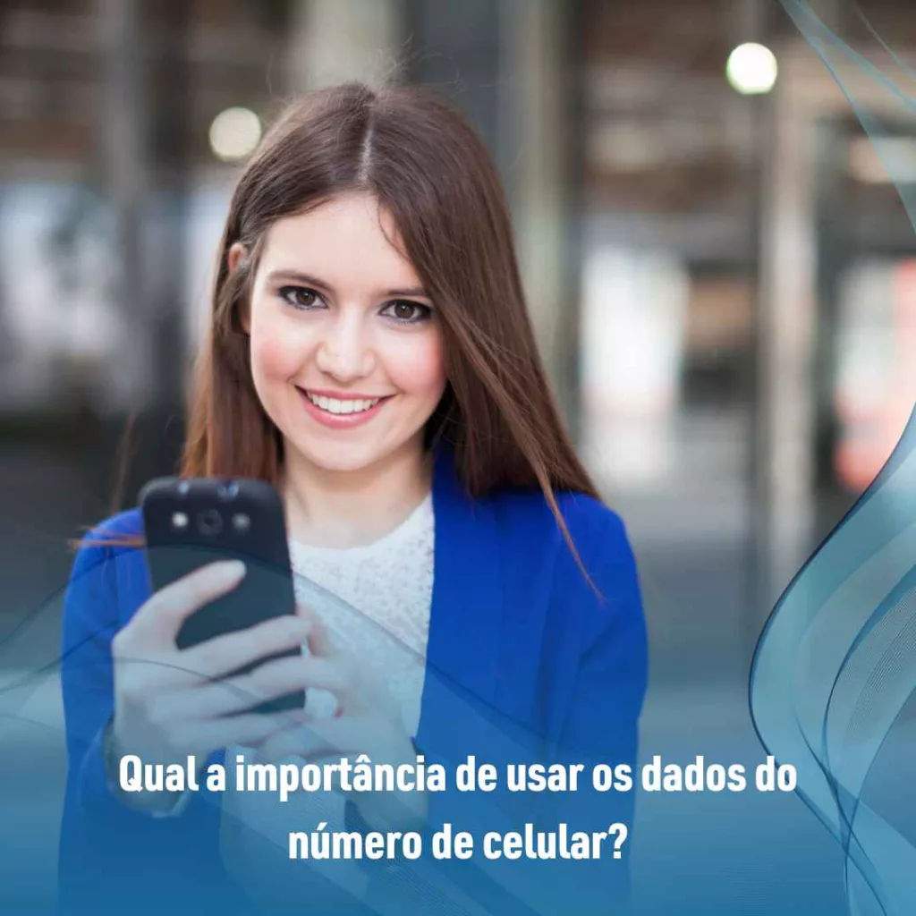 Qual a importância de usar os dados do número de celular?