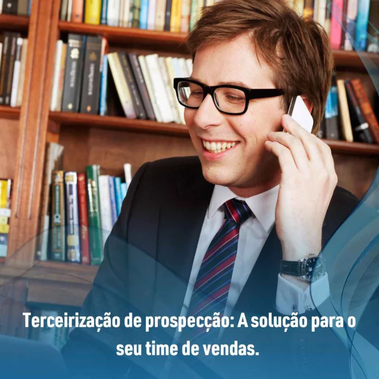 Terceirização de prospecção: A solução para o seu time de vendas.