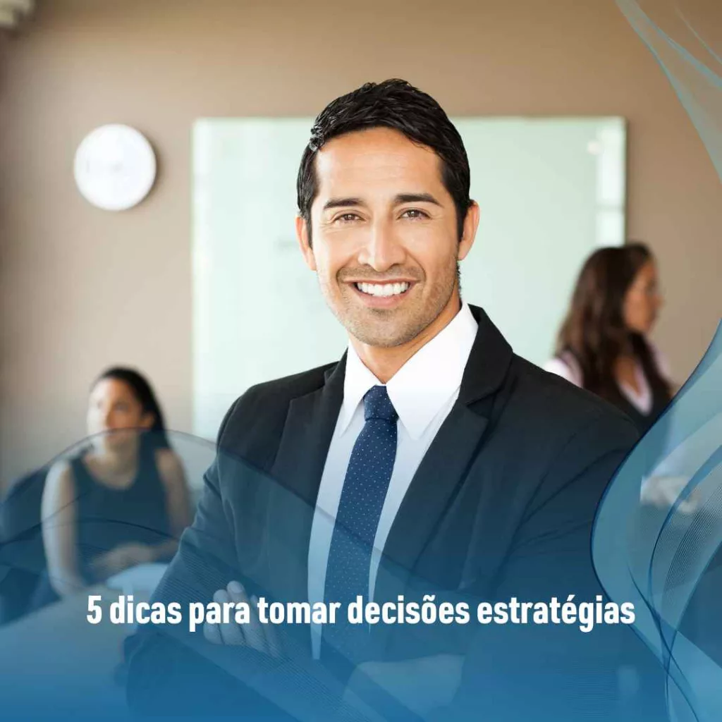 5 dicas para tomar decisões estratégias