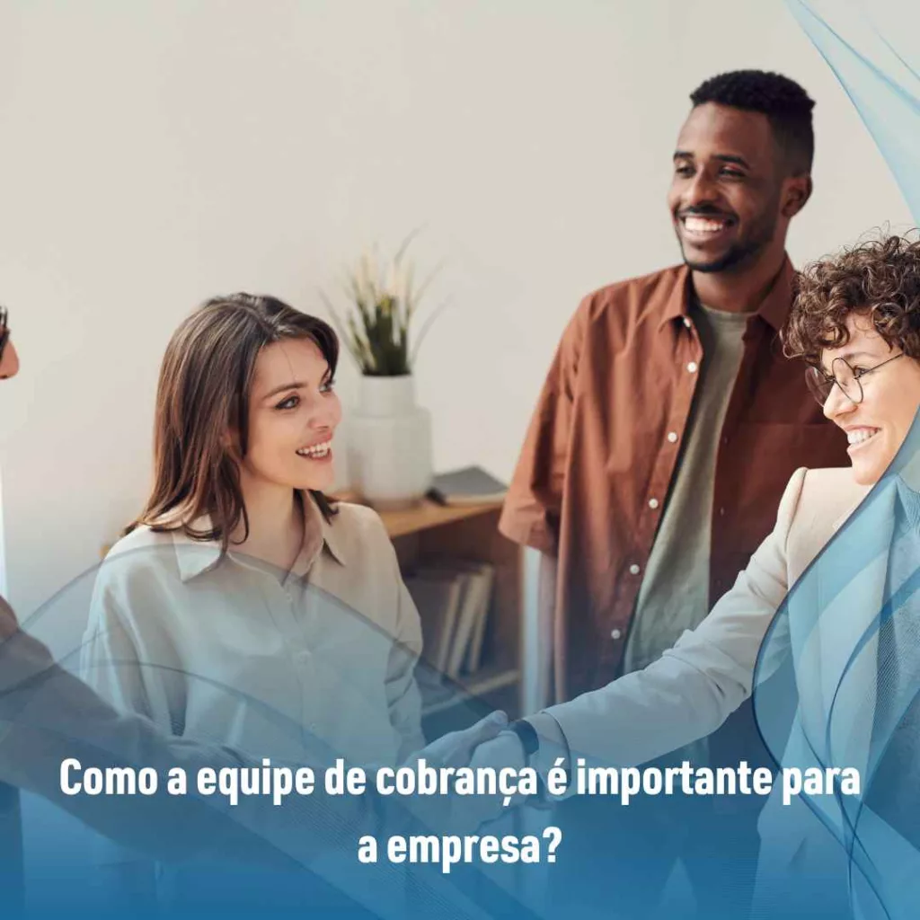 Como a equipe de cobrança é importante para a empresa?