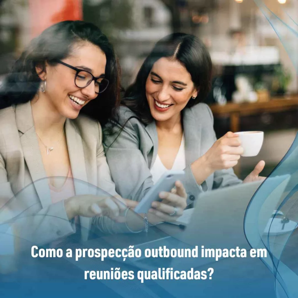 Como a prospecção outbound impacta em reuniões qualificadas?